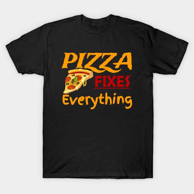 Pizza Fixes Everything Quote T-Shirt by Clara switzrlnd